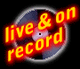 [Live & On Record]